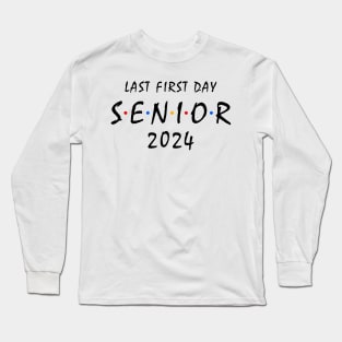 Last First Day Class of 2024 Funny Seniors 2024 Long Sleeve T-Shirt